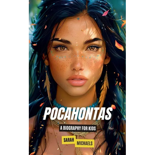 Pocahontas: A Biography for Kids