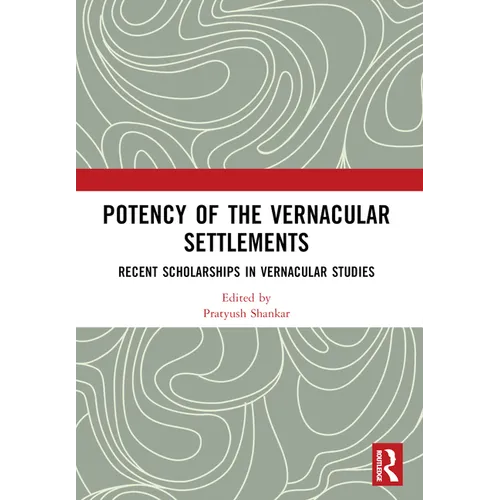 Potency of the Vernacular Settlements: Recent Scholarships in Vernacular Studies
