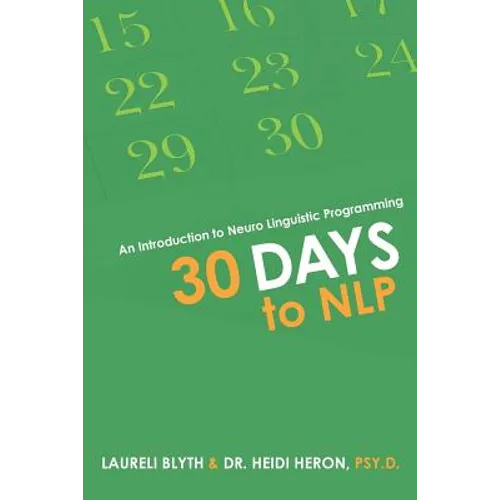 30 Days to NLP: An Introduction to Neuro Linguistic Programming