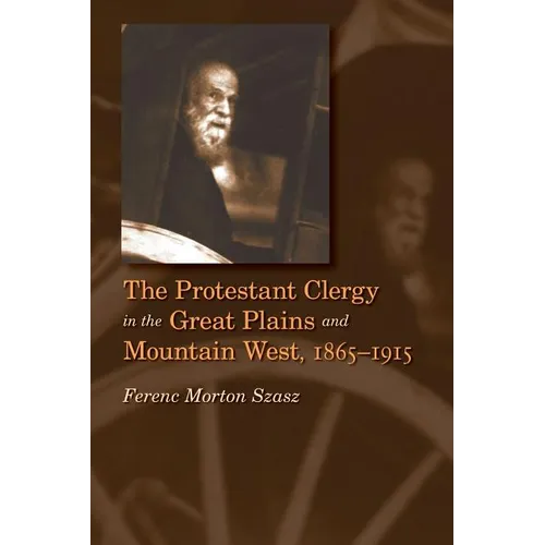 The Protestant Clergy in the Great Plains and Mountain West, 1865-1915
