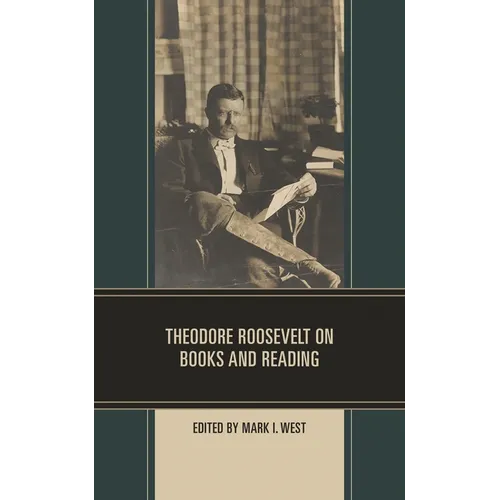 Theodore Roosevelt on Books and Reading