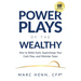 Power Plays of the Wealthy: How to Retire Early, Supercharge Your Cash Flow, and Minimize Taxes