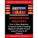 Amazon FBA Mastery: Your 5-Days Beginner To Expert Guide In Selling Highly Profitable Private Label Products On Amazon