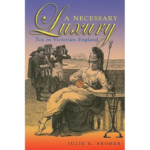 A Necessary Luxury: Tea in Victorian England