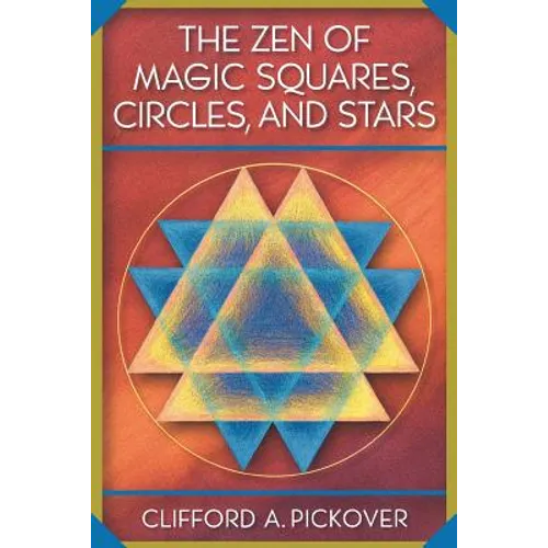 The Zen of Magic Squares, Circles, and Stars: An Exhibition of Surprising Structures Across Dimensions