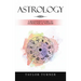 Astrology: A Beginner's Guide to Astrological Wisdom