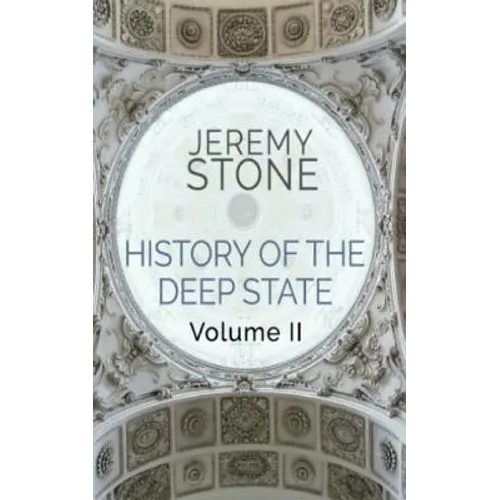 History of the Deep State: Volume II