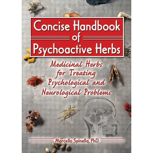 Concise Handbook of Psychoactive Herbs: Medicinal Herbs for Treating Psychological and Neurological Problems