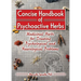 Concise Handbook of Psychoactive Herbs: Medicinal Herbs for Treating Psychological and Neurological Problems