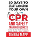30 Days To Start And Grow Your Own CPR And Safety Training Business: A Step-By-Step Guide to Launch, Attract Clients & Make A Profit