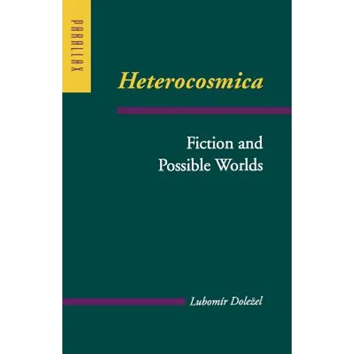 Heterocosmica: Fiction and Possible Worlds