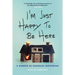 I'm Just Happy to Be Here: A Memoir of Renegade Mothering
