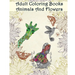 Adult Coloring Books Animals And Flowers: An Adult Coloring Book with over 140 Coloring Pages with Beautiful Flowers & Animals: Stress Relief Coloring
