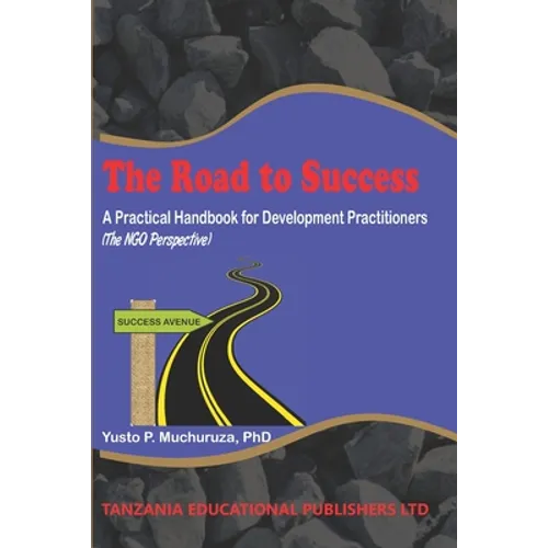 The Road to Success: A Practical Handbook for Development Practitioners (The NGO Perspective)