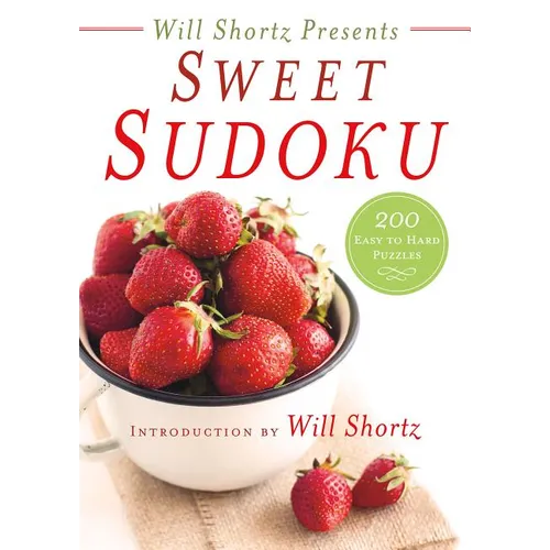 Will Shortz Presents Sweet Sudoku: 200 Easy to Hard Puzzles