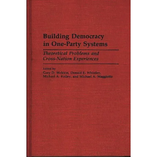 Building Democracy in One-Party Systems: Theoretical Problems and Cross-Nation Experiences
