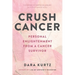 Crush Cancer: Personal Enlightenment From A Cancer Survivor