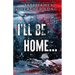 I'll Be Home...