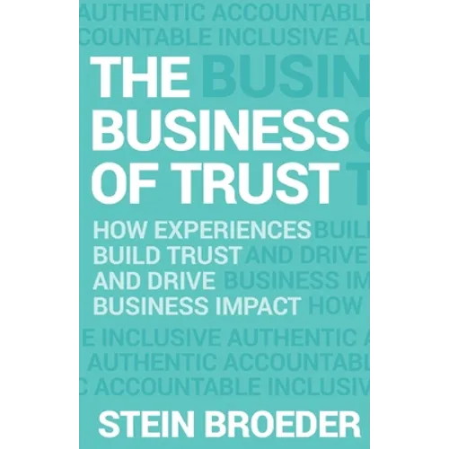 The Business of Trust: How Experiences Build Trust and Drive Business Impact