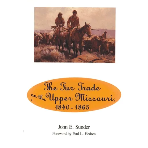 Fur Trade on the Upper Missouri, 1840-1865