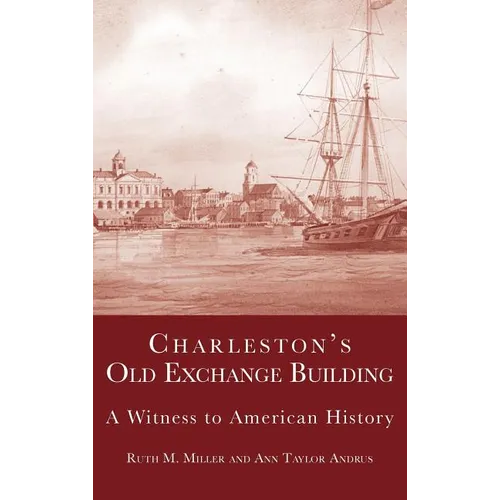 Charleston's Old Exchange Building: A Witness to American History