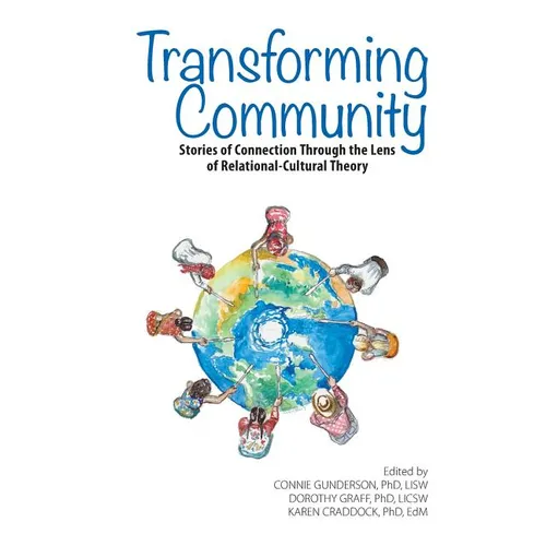 Transforming Community: Stories of Connection Through the Lens of Relational-Cultural Theory