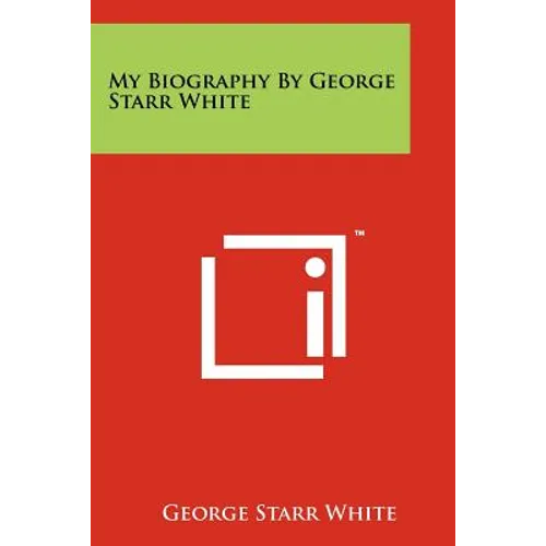 My Biography by George Starr White