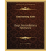 The Hunting Rifle: Design, Selection, Ballistics, Marksmanship