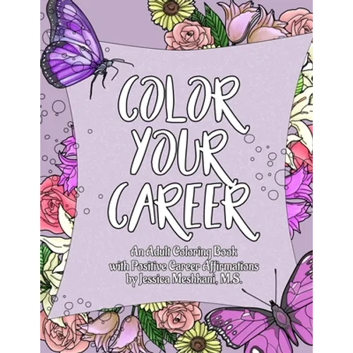 Color Your Career: An Adult Coloring Book with Positive Career Affirmations