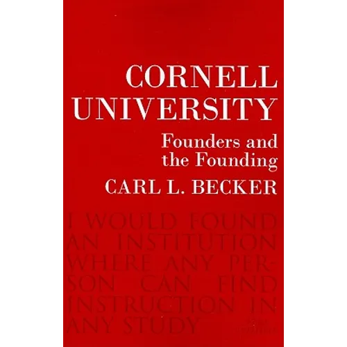 Cornell University: Founders and the Founding