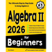 Algebra II for Beginners: The Ultimate Step by Step Guide to Acing Algebra II
