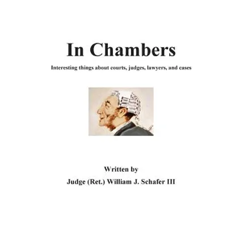 In Chambers: Interesting things about courts, judges, cases, and lawyers