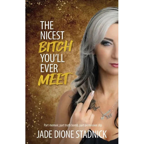 The Nicest Bitch You'll Ever Meet