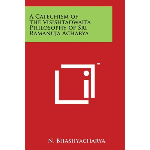 A Catechism of the Visishtadwaita Philosophy of Sri Ramanuja Acharya