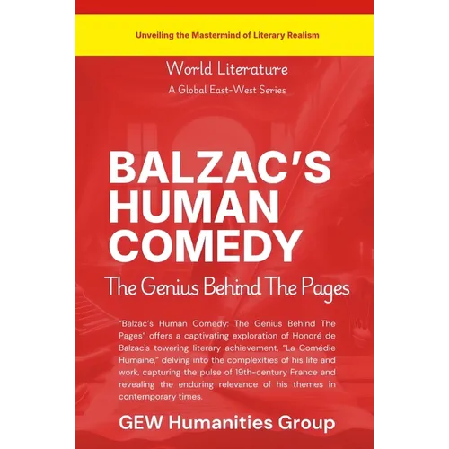 Balzac's Human Comedy: The Genius Behind The Pages