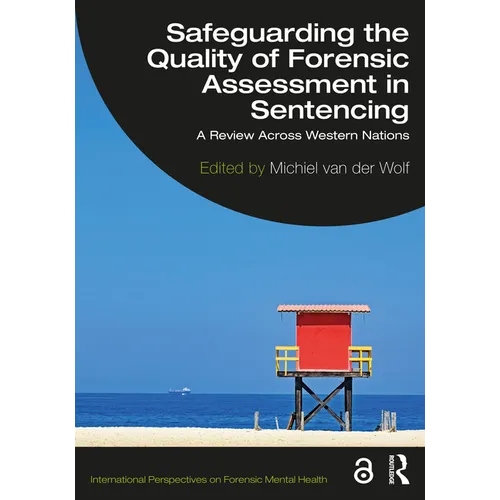 Safeguarding the Quality of Forensic Assessment in Sentencing: A Review Across Western Nations
