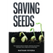 Saving Seeds: The Complete Guide to Starting, Growing and Storing Vegetables, Fruits, Herbs and Flowers Seeds