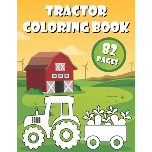 Tractor Coloring Book: 40 Big & Simple Images For Beginners Learning How To Color: Ages 2-6