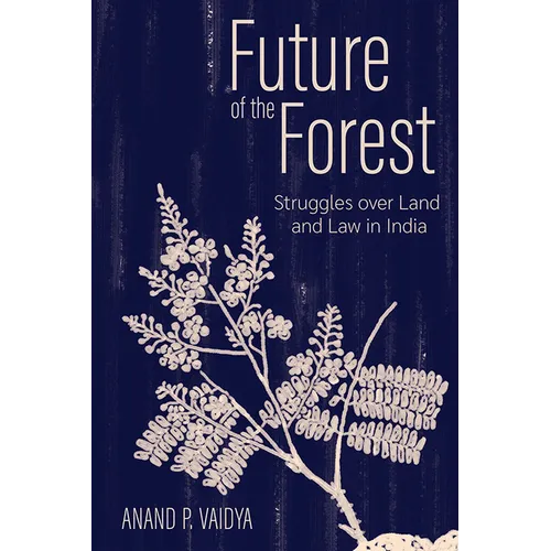 Future of the Forest: Struggles Over Land and Law in India