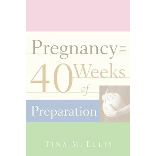 Pregnancy = 40 Weeks of Preparation