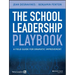The School Leadership Playbook: A Field Guide for Dramatic Improvement