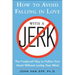 How to Avoid Falling in Love with a Jerk: The Foolproof Way to Follow Your Heart Without Losing Your Mind