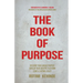 The Book of Purpose: Discover Your Unique Purpose, Develop Your Creative Platform, Leave a Lasting Legacy