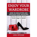 Enjoy Your Wardrobe: How to Declutter and Discover Your Treasures