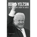 Boris Yeltsin: The Decade that Shook the World