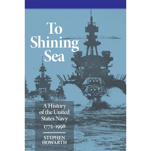 To Shining Sea: A History of the United States Navy, 1775-1998