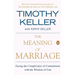 The Meaning of Marriage: Facing the Complexities of Commitment with the Wisdom of God