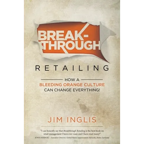 Breakthrough Retailing: How a Bleeding Orange Culture Can Change Everything