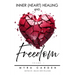 Inner (Heart) Healing & Freedom