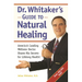 Dr. Whitaker's Guide to Natural Healing: America's Leading Wellness Doctor Shares His Secrets for Lifelong Health!